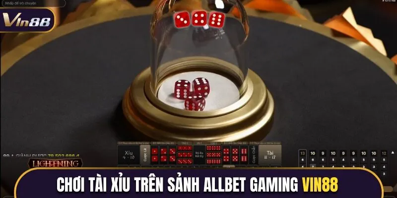 Chơi tài xỉu trực tuyến trên sảnh Allbet Gaming Vin88