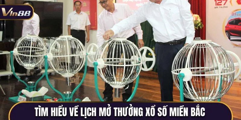 Tìm hiểu về lịch mở thưởng xổ số Miền Bắc